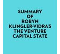 Summary Of Robyn Klingler-Vidra's The Venture Capital State