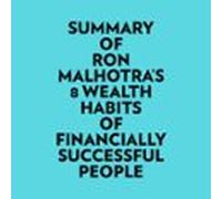 Summary Of Ron Malhotras 8 Wealth Habits Of Financially Successful Peo
