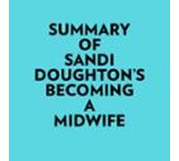Summary Of Sandi Doughtons Becoming A Midwife (audiolibro)