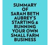 Summary Of Sarah Beth Aubreys Starting & Running Your Own Small Fa