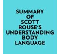 Summary Of Scott Rouse's Understanding Body Language
