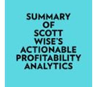 Summary Of Scott Wise's Actionable Profitability Analytics