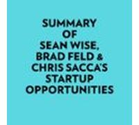 Summary Of Sean Wise Brad Feld & Chris Saccas Startup Opportunitie