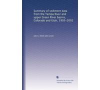 Summary of sediment data from the Yampa River and upper Green River basins, Colorado and Utah, 1993-2002