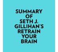 Summary Of Seth J. Gillihans Retrain Your Brain (audiolibro)