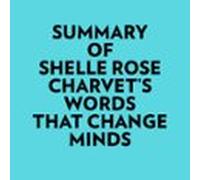 Summary Of Shelle Rose Charvet's Words That Change Minds