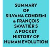 Summary of Silvana Condemi & François Savatier's A Pocket History of Human Evolution