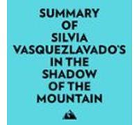 Summary Of Silvia Vasquezlavados In The Shadow Of The Mountain (audiol