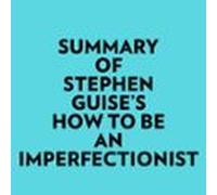 Summary of Stephen Guise's How To Be An Imperfectionist