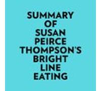 Summary Of Susan Peirce Thompson's Bright Line Eating