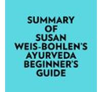 Summary Of Susan Weis-bohlens Ayurveda Beginners Guide (audiolibro)