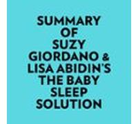 Summary of Suzy Giordano & Lisa Abidin's The Baby Sleep Solution