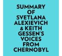 Summary Of Svetlana Alexievich & Keith Gessens Voices From Chernob