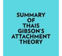 Summary Of Thais Gibson's Attachment Theory