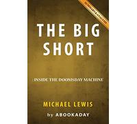 Summary of The Big Short: by Michael Lewis | Includes Analysis of The Big Short