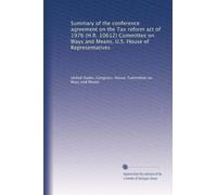 Summary of the conference agreement on the Tax reform act of 1976 (H.R. 10612) Committee on Ways and Means, U.S. House of Representatives