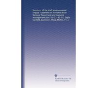 Summary of the draft environmental impact statement for the White River National Forest land and resource management plan, 02-15-83-01, ... Blanco, Routt, and Summit Counties, Colorado