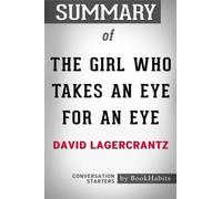 Summary of The Girl Who Takes an Eye for an Eye by David Lagercrantz | Conversation Starters