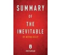 Summary Of The Inevitable : By Kevin Kelly Includes Analysis