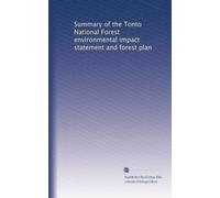 Summary of the Tonto National Forest environmental impact statement and forest plan