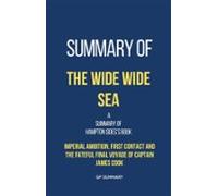 Summary Of The Wide Wide Sea By Hampton Sides (ebook)