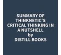 Summary Of Thinknetics Critical Thinking In A Nutshell (audiolibro)