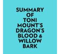 Summary Of Toni Mounts Dragons Blood & Willow Bark (audiolibro)