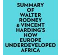 Summary Of Walter Rodney & Vincent Harding's How Europe Underdeveloped Africa