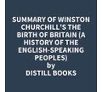 Summary Of Winston Churchill's The Birth Of Britain (A History Of The English-Speaking Peoples)