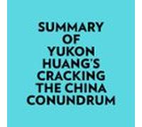 Summary Of Yukon Huang's Cracking The China Conundrum