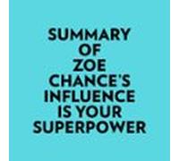 Summary Of Zoe Chance's Influence Is Your Superpower