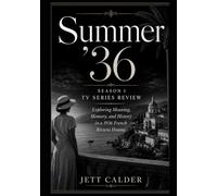 Summer ’36: Season 1 Tv Series Review: Exploring Meaning, Memory, and History in a 1936 French Riviera Drama