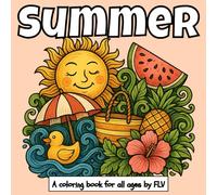 SUMMER: A coloring book for all ages. Therapeutic, Relaxing, Stress Relief & Anxiety Reduction - Ideal for Mindfulness, Creativity & Daily Calm. Large ... Illustrations by FLV (COLORING BOOKS)