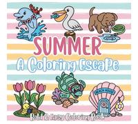 Summer: A Coloring Escape: Easy Coloring Fun Featuring Cute Animals and Summery Scenes