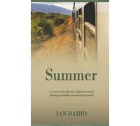 Summer: A Year in the Life of a Digital Nomad Chasing Sunshine Around the World (Four Seasons of World Travel)
