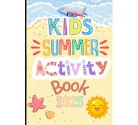 Summer Activity Book 2025: Hours of fun to keep the kids busy