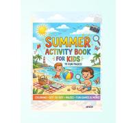Summer Activity Book for Kids Ages 3-6: Fun Coloring, Tracing, Mazes, Dot-to-Dot & Learning Games for Preschool and Kindergarten: A Fun Learning ... and Early Learning During Summer Break
