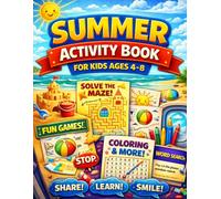 Summer Activity Book for Kids Ages 4-8: Screen-Free Games, Easy Mazes, Coloring, Word Search, Puzzles & Fun Learning Activities to Keep Kids Busy, ... or Travel (Boredom Buster for Summer Break)