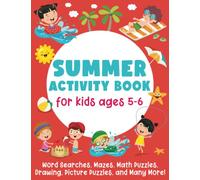 Summer Activity Book For Kids Ages 5-6: Word Searches, Mazes, Math Puzzles, Drawing, Picture Puzzles, and Many More!