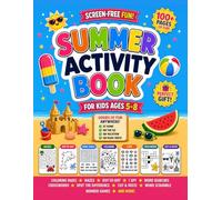 Summer Activity Book for Kids Ages 5-8: Screen-Free Summer Fun with Mazes, Coloring Pages, Dot-to-Dot, Color by Number, Word Searches, Crosswords, I ... for Road Trips, Beach Days & Vacation Travel