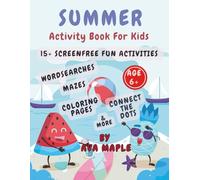 Summer Activity Book for Kids Ages 6+ : Word Searches,Mazes, Colouring Pages, Connect the Dots & More ...: 15+ Screenfree Fun Activities