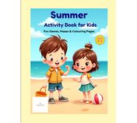 Summer Activity Book for Kids: Fun Games, Mazes & Colouring Pages