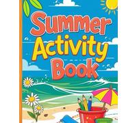 Summer Activity Book: Fun, Learning, and Creativity - All in One Sunny Package!