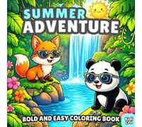 Summer Adventure Bold and Easy Coloring Book: Silly and Cozy Adorable Animal Friends Enjoying Nature, Waterfalls, Forests, and Exciting Summer ... Relief for Boys and Girls, Kids and Adults
