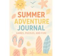 SUMMER ADVENTURE JOURNAL: Games, Puzzles, and Fun!: Summer Fun Activity Book for Kids Ages 6-10:: Word Searches, Coloring Pages, Writing Prompts, and more Paperback