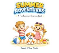 Summer Adventures: A Fun Summer Coloring Book for Ages 2-4 (Adventures Coloring Book Series)