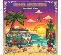 Summer Adventures Coloring Book: 52 Bold & Easy Summer Designs Featuring Camper Vans, Beach Days, Tropical Escapes, Gardens, Cafés, Markets, and ... Scenes for Stress Relief and Creative Fun.