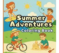 Summer Adventures Coloring Book for Kids Ages 4-10: Fun Summer Scenes to Color and Inspire Outdoor Play!