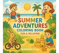 Summer Adventures Coloring Book, Fun & Relaxing: Creative Escape for Kids and Adults Who Love to Color and Unwind