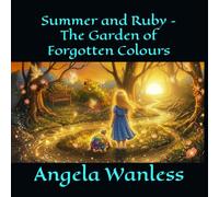 Summer and Ruby - The Garden of Forgotten Colours
